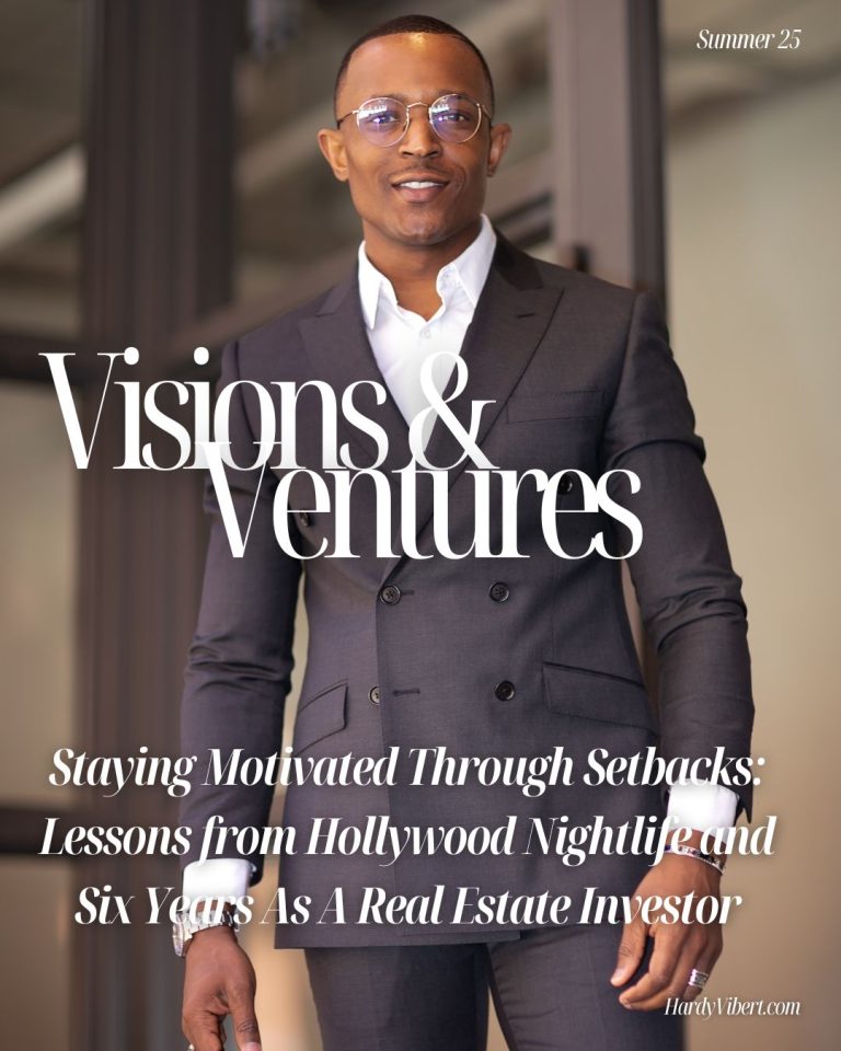 Hardy Vibert:  Staying Motivated Through Setbacks: Lessons from Hollywood Nightlife and Six Years As A Real Estate Investor